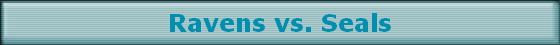 Ravens vs. Seals