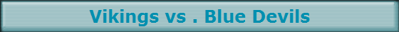 Vikings vs . Blue Devils